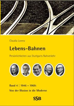 Buch "Lebens-Bahnen. Persönlichkeiten aus Stuttgarts Nahverkehr - Band 4: Von der Illusion in die Moderne – 1946 bis 1969"